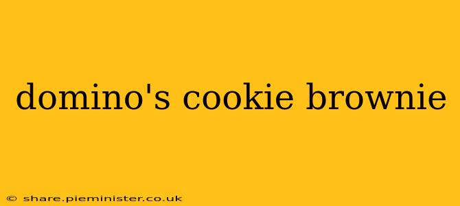 domino's cookie brownie