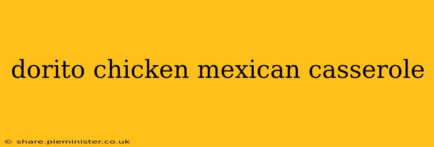 dorito chicken mexican casserole