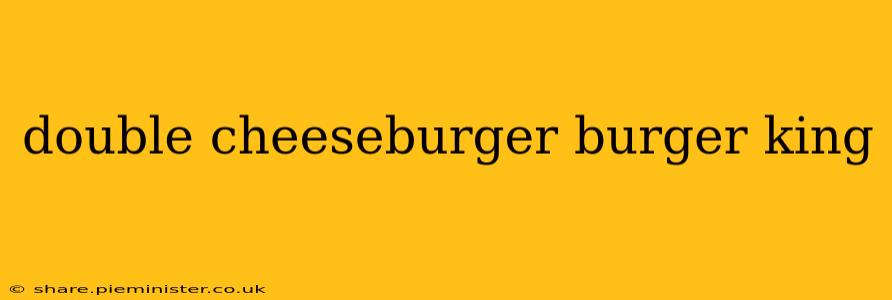 double cheeseburger burger king