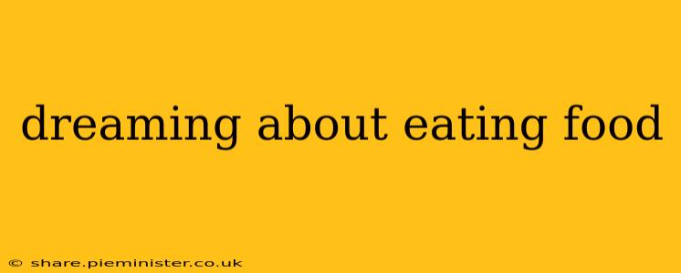 dreaming about eating food