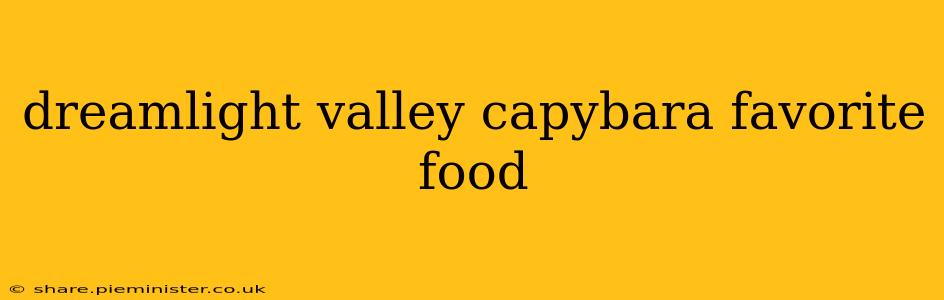 dreamlight valley capybara favorite food