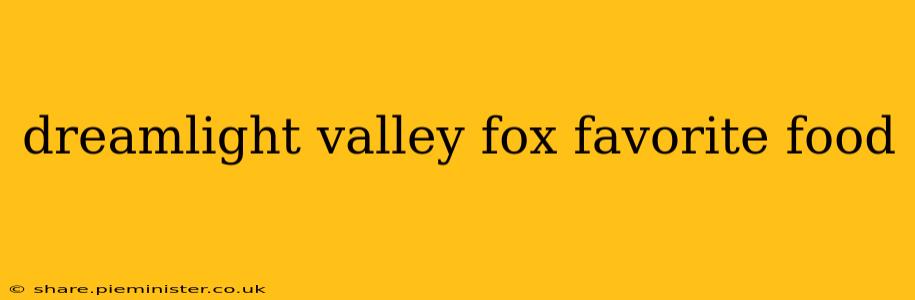 dreamlight valley fox favorite food