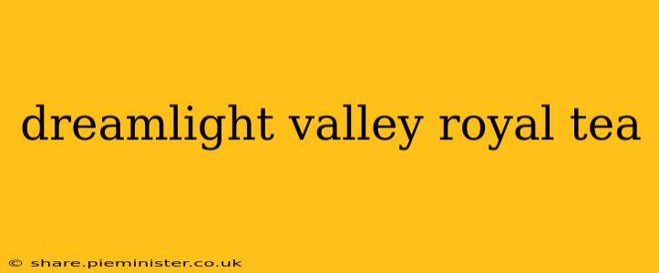 dreamlight valley royal tea