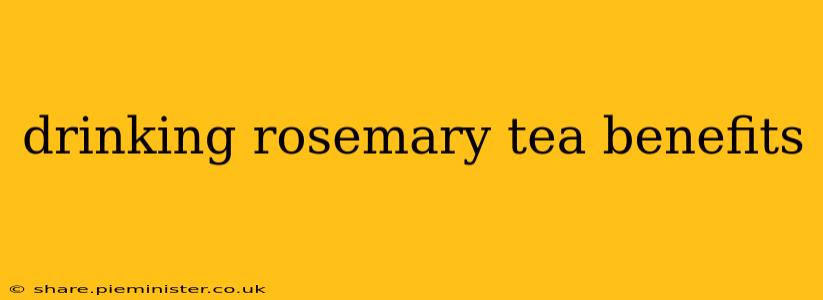 drinking rosemary tea benefits