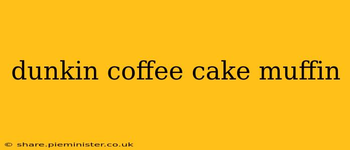 dunkin coffee cake muffin