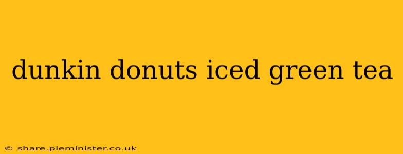 dunkin donuts iced green tea