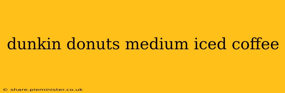 dunkin donuts medium iced coffee