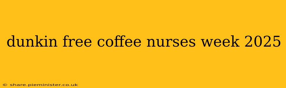 dunkin free coffee nurses week 2025