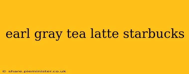 earl gray tea latte starbucks