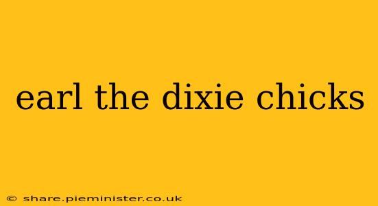 earl the dixie chicks