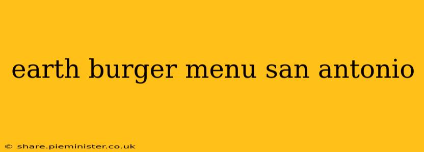 earth burger menu san antonio