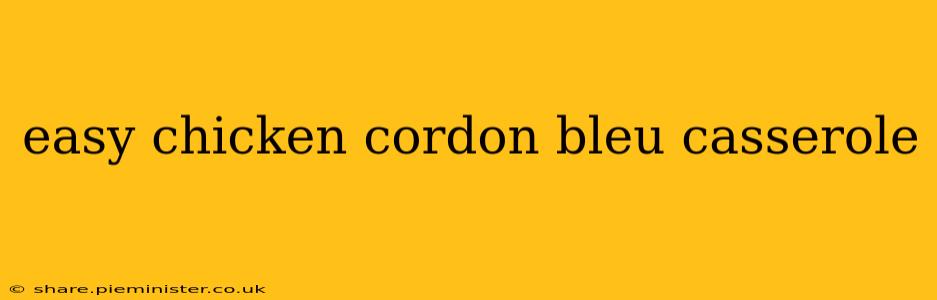easy chicken cordon bleu casserole