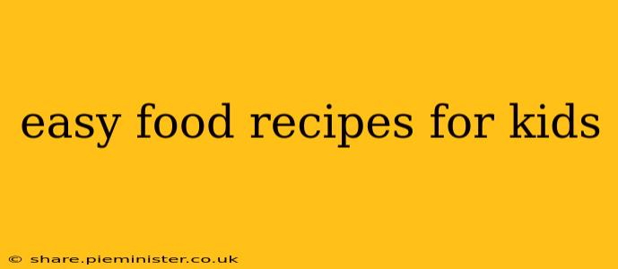 easy food recipes for kids