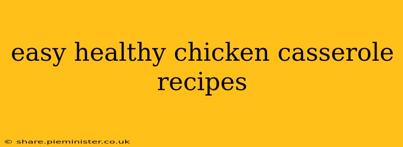 easy healthy chicken casserole recipes
