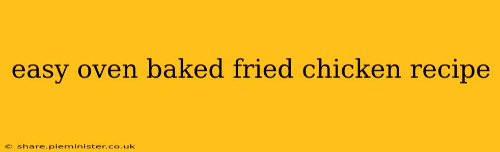 easy oven baked fried chicken recipe