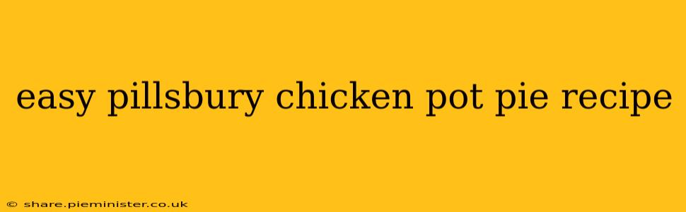 easy pillsbury chicken pot pie recipe