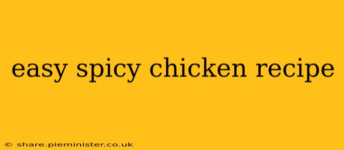 easy spicy chicken recipe
