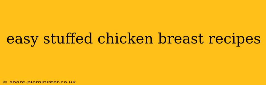 easy stuffed chicken breast recipes