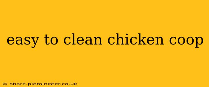 easy to clean chicken coop