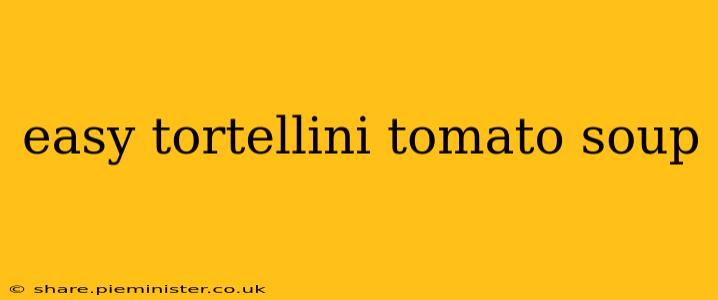 easy tortellini tomato soup