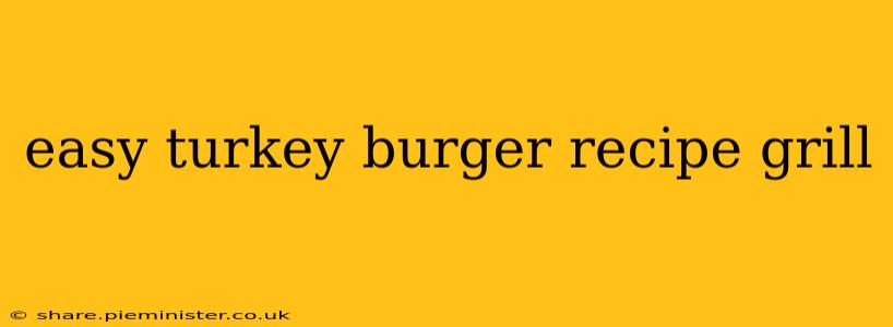 easy turkey burger recipe grill