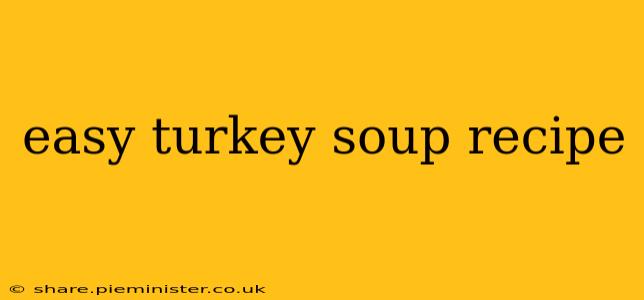 easy turkey soup recipe