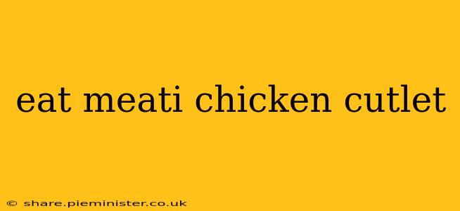 eat meati chicken cutlet