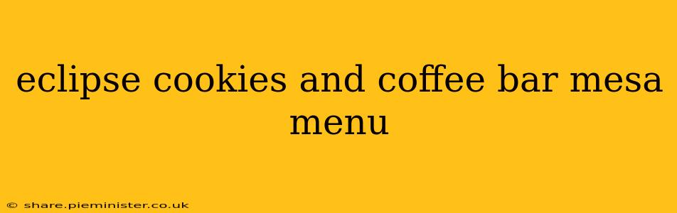 eclipse cookies and coffee bar mesa menu