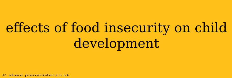effects of food insecurity on child development