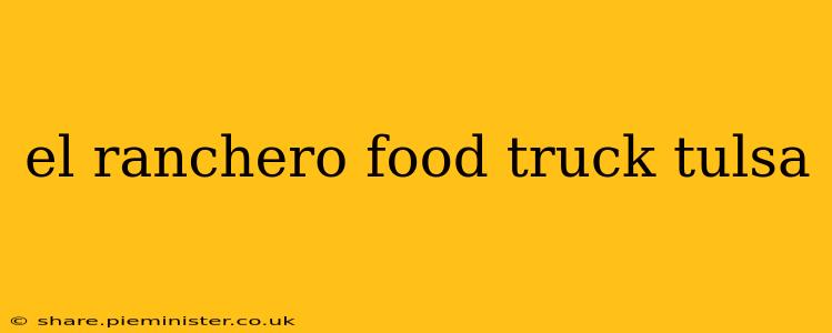 el ranchero food truck tulsa