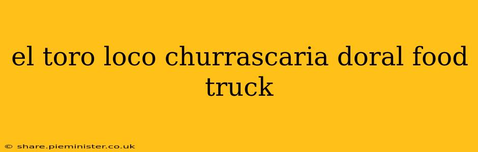 el toro loco churrascaria doral food truck