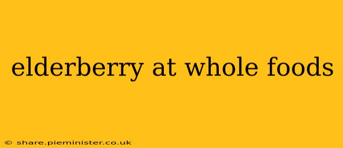 elderberry at whole foods