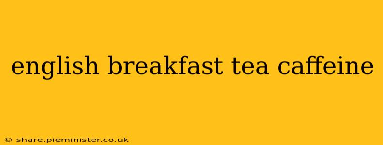 english breakfast tea caffeine
