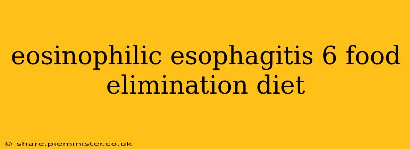 eosinophilic esophagitis 6 food elimination diet