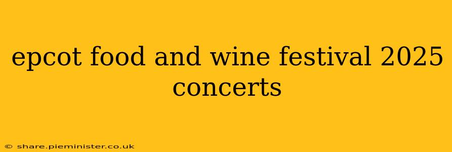 epcot food and wine festival 2025 concerts