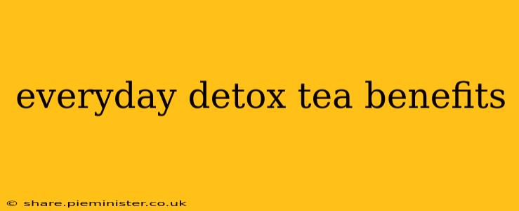 everyday detox tea benefits