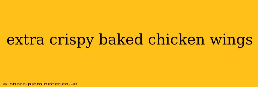 extra crispy baked chicken wings
