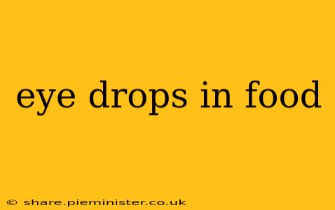 eye drops in food