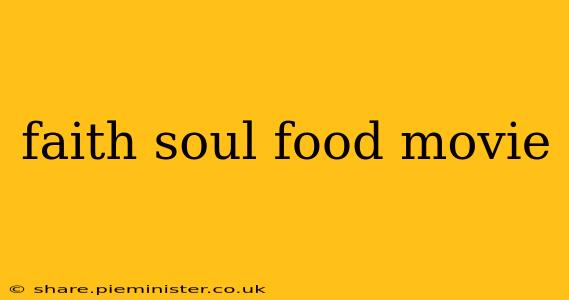 faith soul food movie