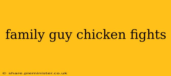 family guy chicken fights