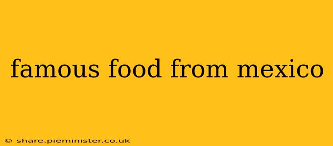 famous food from mexico