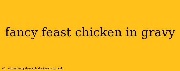 fancy feast chicken in gravy