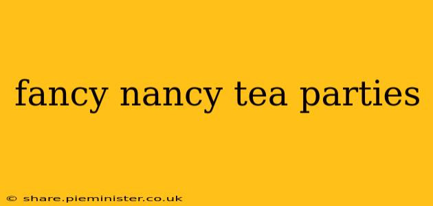 fancy nancy tea parties