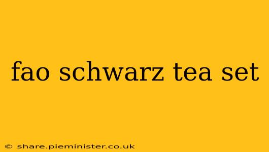 fao schwarz tea set