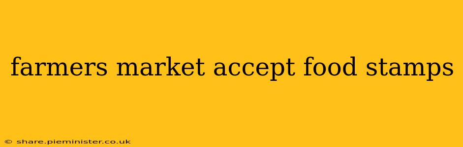 farmers market accept food stamps