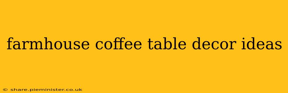 farmhouse coffee table decor ideas