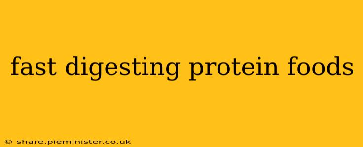 fast digesting protein foods