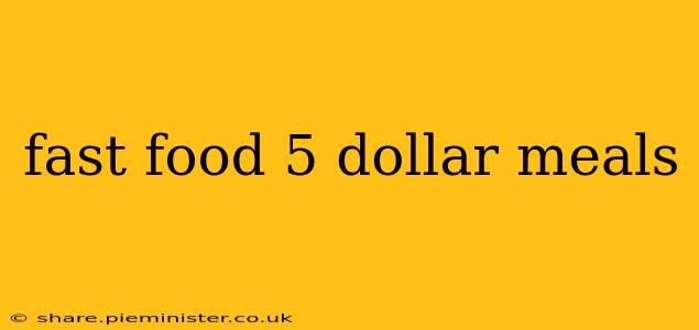 fast food 5 dollar meals