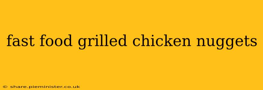 fast food grilled chicken nuggets