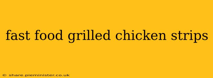 fast food grilled chicken strips